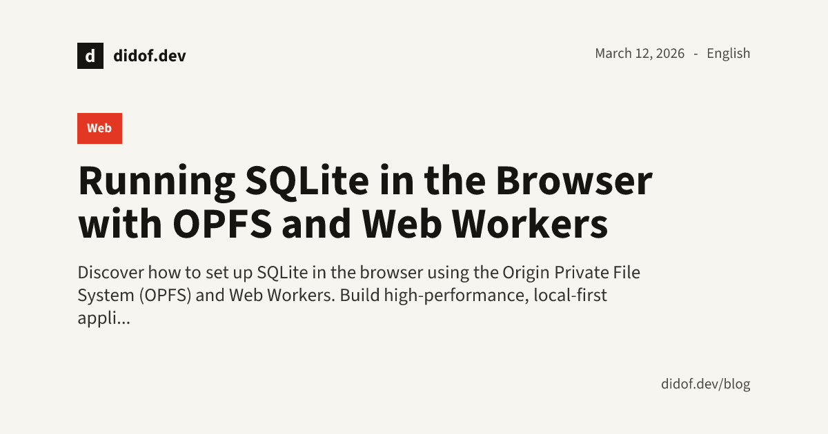 Running SQLite in the Browser with OPFS and Web Workers • didof.dev ...